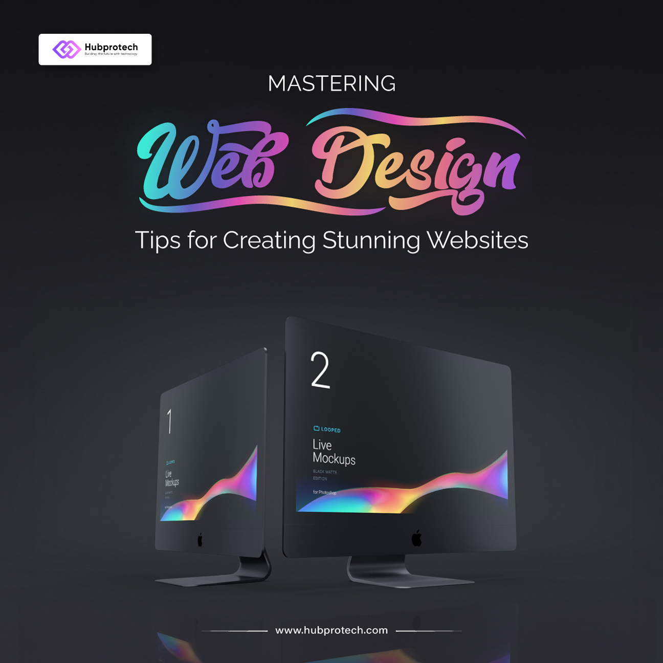 Hubprotech sharing tips for mastering web design and designing stunning websites.